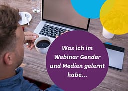 Was ich im Webinar Gender und Medien gelernt habe